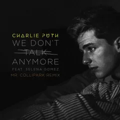 Lời bài hát We Don’t Talk Anymore (Attom Remix) – Charlie Puth, Selena Gomez