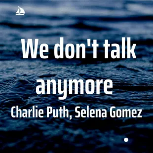 Lời bài hát We don't talk anymore - Charlie Puth, Selena Gomez | We don't talk anymore Lyrics