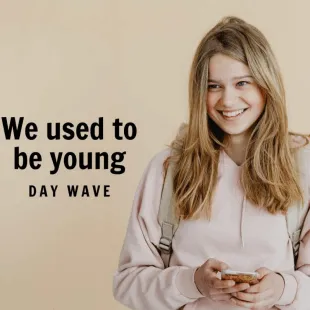 Lời bài hát We used to be young - Day Wave | We used to be young Lyrics