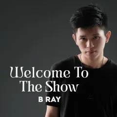 Lời bài hát Welcome to the Show – B Ray, Great