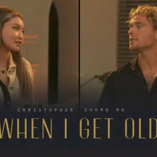 Lời bài hát When I get old - Christopher, Chung Ha | When I get old Lyrics