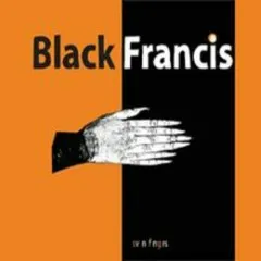 Lời bài hát When They Come To Murder Me – Black Francis