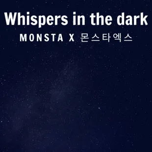 Lời bài hát Whispers in the dark - Monsta X 몬스타엑스 | Whispers in the dark Lyrics