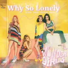 Lời bài hát Why So Lonely – Wonder Girls