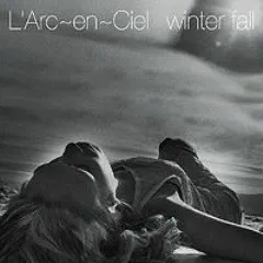 Lời bài hát Winter Fall (Hydeless Version) – L’Arc ~ en ~ Ciel