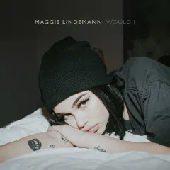 Lời bài hát Would I – Maggie Lindemann