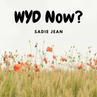 Lời bài hát WYD Now? - Sadie Jean | WYD Now? Lyrics