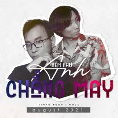 Lời bài hát Xem Như Anh Chẳng May (Remix) – Trung Ngon, COCC