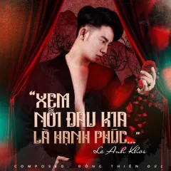 Lời bài hát Xem Nỗi Đau Kia Là Hạnh Phúc (Beat) – Lê Anh Khôi