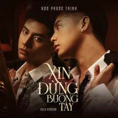 Lời bài hát Xin Đừng Buông Tay (Solo Version) – Noo Phước Thịnh