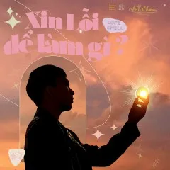 Lời bài hát Xin Lỗi Để Làm Gì (Lofi Version) – Tăng Phúc