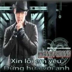 Lời bài hát Xin Lỗi Em Yêu 2 (Hối Hận) – Khánh Phương