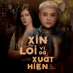 Lời bài hát Xin Lỗi Vì Đã Xuất Hiện – Vũ Duy Khánh