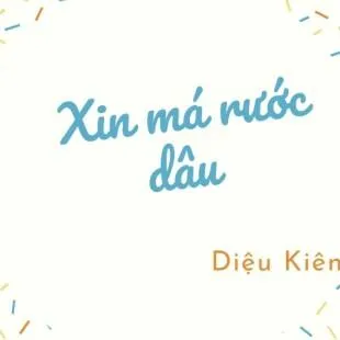 Lời bài hát Xin má rước dâu - Diệu Kiên | Xin má rước dâu Lyrics