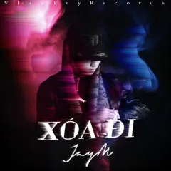 Lời bài hát Xóa Đi – JayM