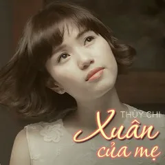 Lời bài hát Xuân Của Mẹ – Thùy Chi