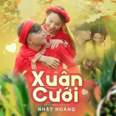 Lời bài hát Xuân Cưới – Nhật Hoàng