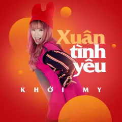 Lời bài hát Xuân Tình Yêu – Khởi My