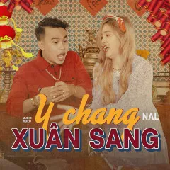 Lời bài hát Y Chang Xuân Sang – Nal