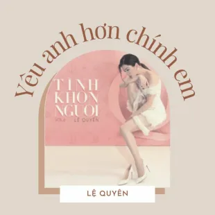 Lời bài hát Yêu anh hơn chính em - Lệ Quyên | Yêu anh hơn chính em Lyrics