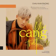 Lời bài hát Yêu Càng Thật Xa Càng Đau (Remix) – Châu Khải Phong