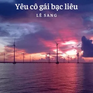 Lời bài hát Yêu cô gái bạc liêu - Lê Sang | Yêu cô gái bạc liêu Lyrics