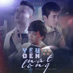 Lời bài hát Yêu Đến Nát Lòng – Tam Hổ