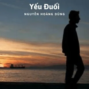 Lời bài hát Yếu Đuối - Nguyễn Hoàng Dũng | Yếu Đuối Lyrics