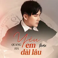 Lời bài hát Yêu Em Dài Lâu (Remix) – Quang Hà