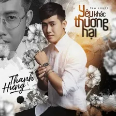 Lời bài hát Yêu Khác Thương Hại – Thanh Hưng