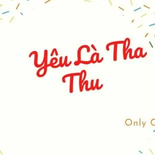 Lời bài hát Yêu Là Tha Thu – Only C | Yêu Là Tha Thu Lyrics