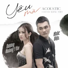 Lời bài hát Yêu Mà (Acoustic Version) – Khắc Việt, Dương Hoàng Yến