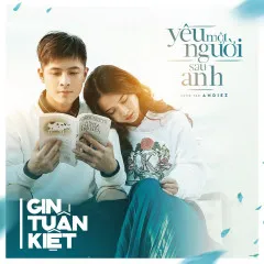 Lời bài hát Yêu Một Người Sau Anh – Gin Tuấn Kiệt