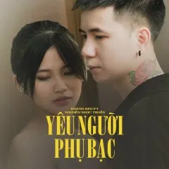 Lời bài hát Yêu Người Phụ Bạc – Quang Hảo, MR Bi, KaWaiiBi