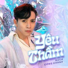 Lời bài hát Yêu Thầm – Bạch Công Khanh