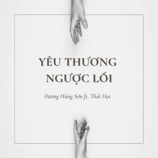 Lời bài hát Yêu thương ngược lối - Dương Hùng Sơn ft. Thái Học | Yêu thương ngược lối Lyrics