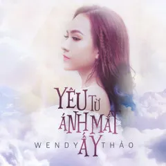 Lời bài hát Yêu Từ Ánh Mắt Ấy – Wendy Thảo