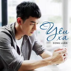 Lời bài hát Yêu Xa (Hậu Duệ Mặt Trời OST) – Song Luân