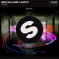 Lời bài hát You & I – Mike Williams, Dastic