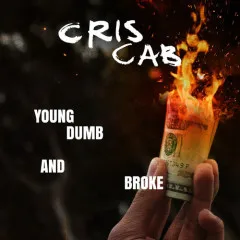 Lời bài hát Young Dumb & Broke – Cris Cab