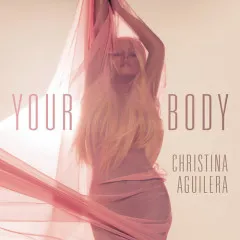 Lời bài hát Your Body – Christina Aguilera