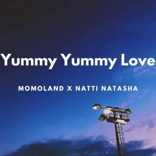 Lời bài hát Yummy Yummy Love - Momoland X Natti Natasha | Yummy Yummy Love Lyrics