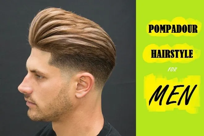 Kiểu tóc pompadour nam đẹp: 20+ mẫu từ cổ điển đến hiện đại